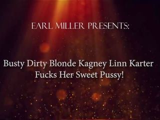 Grand Busty Dirty Blonde Kagney Linn Karter Fucks Her Sweet Pale Pussy!